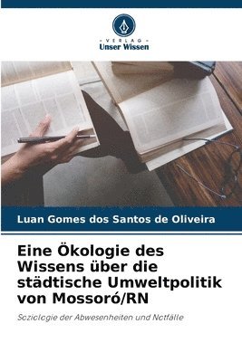 bokomslag Eine kologie des Wissens ber die stdtische Umweltpolitik von Mossor/RN