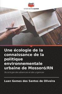 bokomslag Une cologie de la connaissance de la politique environnementale urbaine de Mossor/RN
