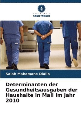 bokomslag Determinanten der Gesundheitsausgaben der Haushalte in Mali im Jahr 2010