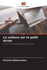 bokomslag La culture sur le petit cran