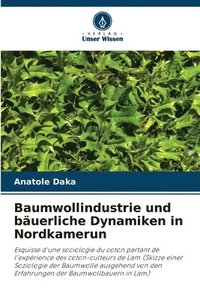 bokomslag Baumwollindustrie und buerliche Dynamiken in Nordkamerun