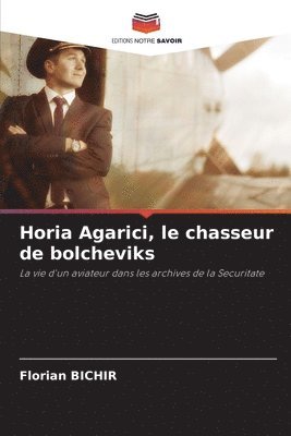 Horia Agarici, le chasseur de bolcheviks 1