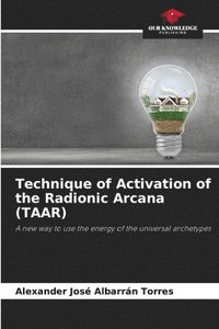 bokomslag Technique of Activation of the Radionic Arcana (TAAR)