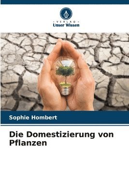 bokomslag Die Domestizierung von Pflanzen