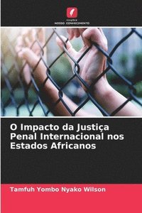 bokomslag O Impacto da Justia Penal Internacional nos Estados Africanos