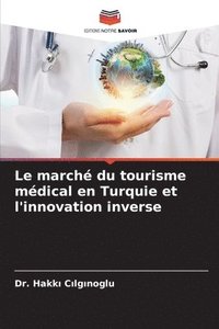 bokomslag Le march du tourisme mdical en Turquie et l'innovation inverse