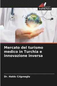 bokomslag Mercato del turismo medico in Turchia e innovazione inversa