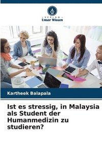 bokomslag Ist es stressig, in Malaysia als Student der Humanmedizin zu studieren?