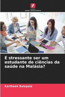  stressante ser um estudante de cincias da sade na Malsia? 1