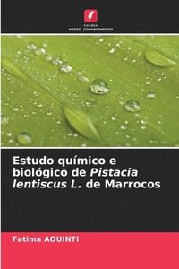 bokomslag Estudo qumico e biolgico de Pistacia lentiscus L. de Marrocos