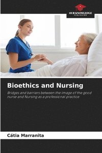 bokomslag Bioethics and Nursing