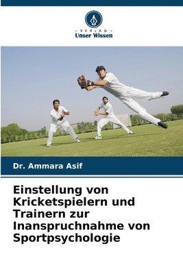 bokomslag Einstellung von Kricketspielern und Trainern zur Inanspruchnahme von Sportpsychologie