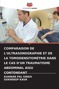bokomslag Comparaison de l'Ultrasonographie Et de la Tomodensitomtrie Dans Le Cas d'Un Traumatisme Abdominal Aigu Contondant