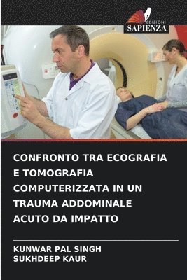 bokomslag Confronto Tra Ecografia E Tomografia Computerizzata in Un Trauma Addominale Acuto Da Impatto