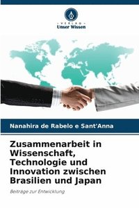 bokomslag Zusammenarbeit in Wissenschaft, Technologie und Innovation zwischen Brasilien und Japan