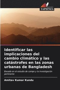 bokomslag Identificar las implicaciones del cambio climtico y las catstrofes en las zonas urbanas de Bangladesh