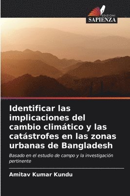 bokomslag Identificar las implicaciones del cambio climtico y las catstrofes en las zonas urbanas de Bangladesh