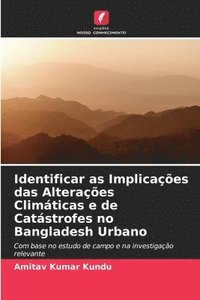 bokomslag Identificar as Implicaes das Alteraes Climticas e de Catstrofes no Bangladesh Urbano