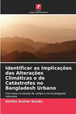 bokomslag Identificar as Implicaes das Alteraes Climticas e de Catstrofes no Bangladesh Urbano