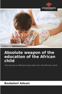 bokomslag Absolute weapon of the education of the African child