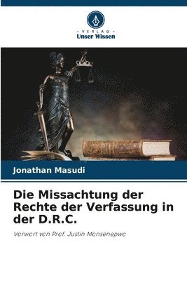 bokomslag Die Missachtung der Rechte der Verfassung in der D.R.C.