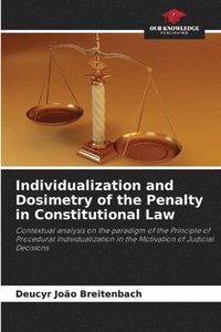 bokomslag Individualization and Dosimetry of the Penalty in Constitutional Law