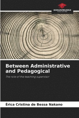 bokomslag Between Administrative and Pedagogical