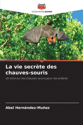 bokomslag La vie secrte des chauves-souris