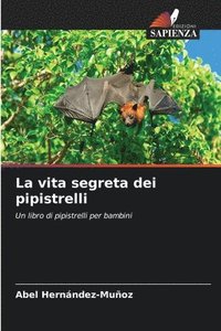 bokomslag La vita segreta dei pipistrelli