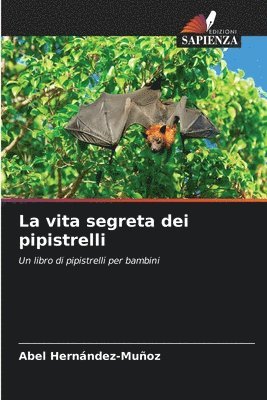 La vita segreta dei pipistrelli 1