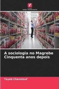 bokomslag A sociologia no Magrebe Cinquenta anos depois
