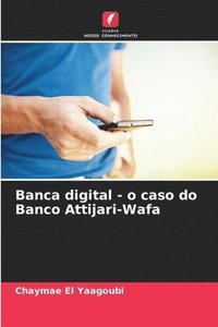 bokomslag Banca digital - o caso do Banco Attijari-Wafa
