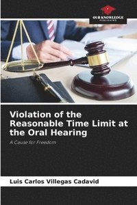 bokomslag Violation of the Reasonable Time Limit at the Oral Hearing
