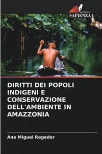 bokomslag Diritti Dei Popoli Indigeni E Conservazione Dell'ambiente in Amazzonia
