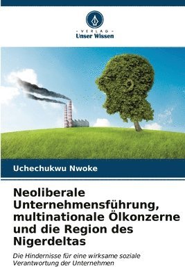 Neoliberale Unternehmensfhrung, multinationale lkonzerne und die Region des Nigerdeltas 1