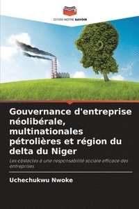 bokomslag Gouvernance d'entreprise nolibrale, multinationales ptrolires et rgion du delta du Niger