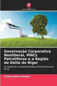 bokomslag Governao Corporativa Neoliberal, MNCs Petrolferas e a Regio do Delta do Nger