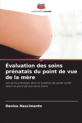valuation des soins prnatals du point de vue de la mre 1