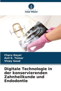 bokomslag Digitale Technologie in der konservierenden Zahnheilkunde und Endodontie