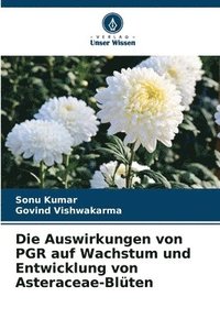 bokomslag Die Auswirkungen von PGR auf Wachstum und Entwicklung von Asteraceae-Blten