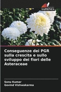 bokomslag Conseguenze dei PGR sulla crescita e sullo sviluppo dei fiori delle Asteraceae