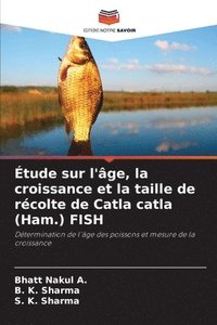 bokomslag tude sur l'ge, la croissance et la taille de rcolte de Catla catla (Ham.) FISH