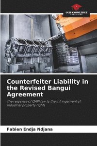 bokomslag Counterfeiter Liability in the Revised Bangui Agreement