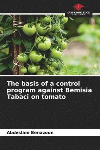 bokomslag The basis of a control program against Bemisia Tabaci on tomato