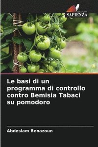 bokomslag Le basi di un programma di controllo contro Bemisia Tabaci su pomodoro