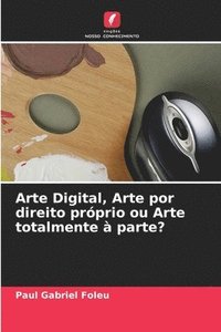 bokomslag Arte Digital, Arte por direito prprio ou Arte totalmente  parte?