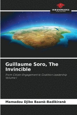 bokomslag Guillaume Soro, The Invincible