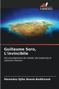 bokomslag Guillaume Soro, L'invincibile