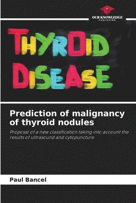 Prediction of malignancy of thyroid nodules 1
