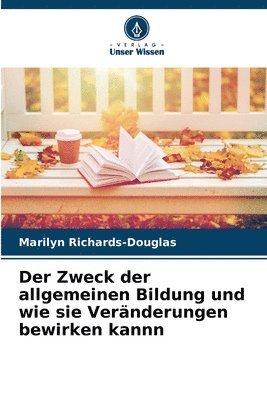 bokomslag Der Zweck der allgemeinen Bildung und wie sie Vernderungen bewirken kannn